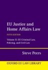 Eu Justice and Home Affairs Law: Volume II: Eu Criminal Law, Policing, and Civil Law (Oxford European Union Law Library) Cover Image