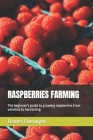 Raspberries Farming: The beginner's guide to growing raspberries from varieties to harvesting Cover Image