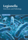 Legionella: Infections and Pathology By Charlotte Ortiz (Editor) Cover Image