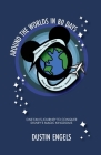 Around the Worlds in 80 Days: One Fan's Journey to Conquer Disney's Magic Kingdoms By Bob McLain (Editor), Dustin Engels Cover Image