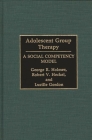 Adolescent Group Therapy: A Social Competency Model By Lucille Gordon, Robert V. Heckel, George R. Holmes Cover Image