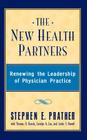 The New Health Partners: Renewing the Leadership of Physician Practice By Stephen E. Prather Cover Image