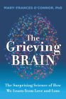 The Grieving Brain: The Surprising Science of How We Learn from Love and Loss Cover Image