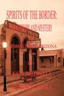 Spirits of the Border: The History and Mystery of Tombstone, AZ. By Ken Hudnall, Sharon Hudnall Cover Image