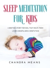 Sleep Meditation for Kids: A Bedtime Story for Kids, that helps them learn mindfulness meditation Cover Image
