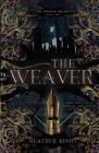 The Weaver (Weaver Trilogy #1) By Heather Kindt Cover Image