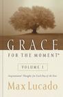 Grace for the Moment Volume I, Hardcover: Inspirational Thoughts for Each Day of the Year 1 By Max Lucado Cover Image