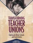 Transforming Teacher Unions: Fighting for Better Schools and Social Justice Cover Image