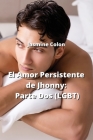 El Amor Persistente de Jhonny: Parte Dos (LGBT) By Jasmine Colon Cover Image