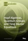 Hopf Algebras, Quantum Groups and Yang-Baxter Equations Cover Image