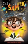 Science Geek Sam and his Secret Logbook By Cees Dekker, Corien Oranje, Petra Crofton Rijssen (Translated by) Cover Image