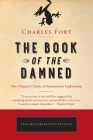 The Book of the Damned: The Original Classic of Paranormal Exploration Cover Image