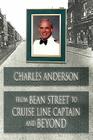 From Bean Street to Cruise Line Captain and Beyond By Charles Anderson Cover Image