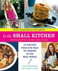 In the Small Kitchen: 100 Recipes from Our Year of Cooking in the Real World By Cara Eisenpress, Phoebe Lapine Cover Image