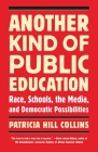 Another Kind of Public Education: Race, Schools, the Media, and Democratic Possibilities (Race, Education, and Democracy) Cover Image