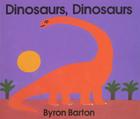 Dinosaurs, Dinosaurs Board Book By Byron Barton, Byron Barton (Illustrator) Cover Image