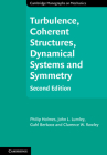 Turbulence, Coherent Structures, Dynamical Systems and Symmetry (Cambridge Monographs on Mechanics) Cover Image