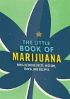 The Little Book of Marijuana: Mind-blowing facts, history, trivia and recipes By Spruce Cover Image