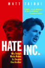 Hate Inc.: Why Today's Media Makes Us Despise One Another By Matt Taibbi Cover Image