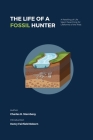 The Life of a Fossil Hunter: A Retelling of Life Spent Searching for Lifeforms of the Past (Signature #2) Cover Image