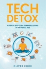 Tech Detox A Step-by-Step Guide to Mindful Living in the Digital Age Cover Image