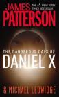 The Dangerous Days of Daniel X By James Patterson, Michael Ledwidge Cover Image