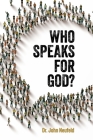 Who Speaks for God? By John Neufeld Cover Image