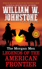 The Morgan Men: Legends of the American Frontier By William W. Johnstone, J.A. Johnstone Cover Image