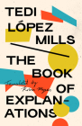 The Book of Explanations By Tedi López Mills, Robin Myers (Translator) Cover Image