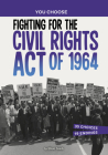 Fighting for the Civil Rights Act of 1964: A History Seeking Adventure Cover Image