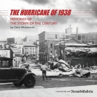 The Hurricane of 1938: Memories of the Storm of the Century By Chris Wisniewski Cover Image