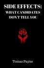 Side-Effects: What Candidates Don't Tell You By Tomas Payne Cover Image