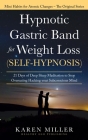 Hypnotic Gastric Band for Weight Loss (Self-Hypnosis): 21 Days of Deep Sleep Meditation to Stop Overeating Hacking your Subconscious Mind (Mini Habits By Karen Miller Cover Image