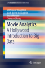 Movie Analytics: A Hollywood Introduction to Big Data (Springerbriefs in Statistics) By Dominique Haughton, Mark-David McLaughlin, Kevin Mentzer Cover Image