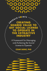 Creating Shared Value to Get Social License to Operate in the Extractive Industry: A Framework for Managing and Achieving the Social License to Operat (Emerald Points) Cover Image