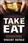 Take And Eat: A 31 Day Devotional of Thoughts on Christ, The Gospel and The Church By Michael Rotolo (Editor), Michael Rotolo (Illustrator), Vincent a. Rotolo Cover Image