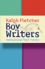 Boy Writers: Reclaiming Their Voices By Ralph Fletcher Cover Image