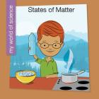 States of Matter (My World of Science) By Samantha Bell, Jeff Bane (Illustrator) Cover Image