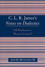 Clr James's Notes on Dialectics: Left Hegelianism or Marxism-Leninism? By John H. McClendon Cover Image