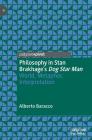 Philosophy in Stan Brakhage's Dog Star Man: World, Metaphor, Interpretation By Alberto Baracco Cover Image