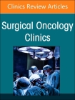 Precision Oncology and Cancer Surgery, an Issue of Surgical Oncology Clinics of North America: Volume 33-2 (Clinics: Surgery #33) Cover Image