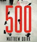 The 500: A Novel (Mike Ford #1) By Matthew Quirk, Jay Snyder (Read by) Cover Image