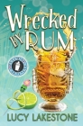 Wrecked by Rum By Lucy Lakestone Cover Image