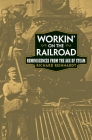 Workin' on the Railroad: Reminiscences from the Age of Steam Cover Image