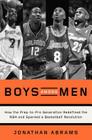 Boys Among Men: How the Prep-to-Pro Generation Redefined the NBA and Sparked a Basketball Revolution Cover Image