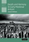 Death and Memory in Early Medieval Britain (Cambridge Studies in Archaeology) By Howard Williams Cover Image