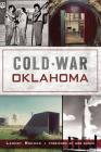 Cold War Oklahoma By Landry Brewer, Bob Burke (Foreword by) Cover Image
