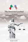 The Innocent Lynched: The Story of Eleven Italians Lynched in New Orleans Cover Image