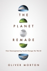 The Planet Remade: How Geoengineering Could Change the World By Oliver Morton Cover Image