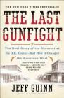 The Last Gunfight: The Real Story of the Shootout at the O.K. Corral-And How It Changed the American West By Jeff Guinn Cover Image